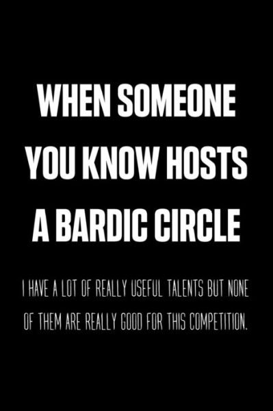 When Someone You Know Hosts A Bardic Circle - Black Magic - Bøker - Independently Published - 9781672817820 - 7. desember 2019