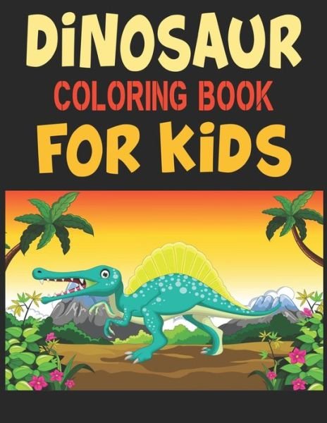 Dinosaur Coloring Book For Kids - Forida Press - Books - Independently Published - 9781673203820 - December 9, 2019
