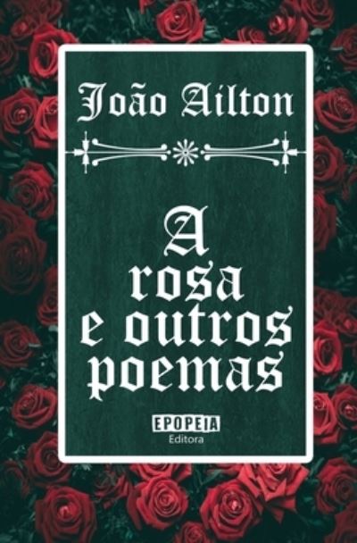 Cover for Joao Ailton · A rosa e outros poemas (Paperback Book) (2019)