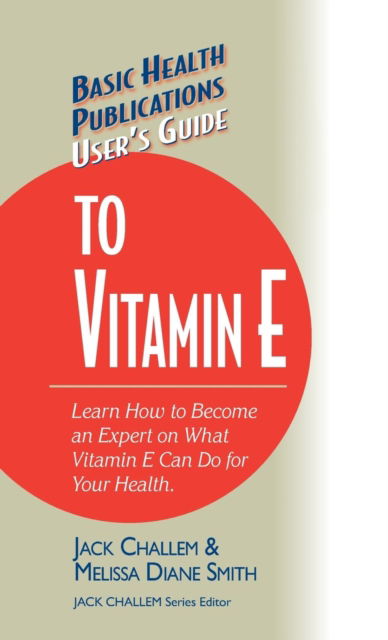 Cover for Jack Challem · User's Guide to Vitamin E - Basic Health Publications User's Guide (Hardcover Book) (2003)