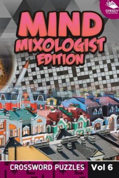 Cover for Speedy Publishing LLC · Mind Mixologist Edition Vol 6: Crossword Puzzles (Paperback Book) (2015)