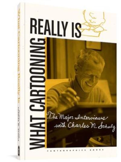 Cover for Gary Groth · What Cartooning Really Is: The Major Interviews with Charles Schulz (Paperback Book) (2020)