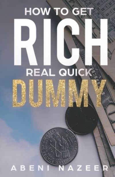 Cover for Abeni Nazeer · How to Get Rich Real Quick Dummy (Paperback Book) (2019)