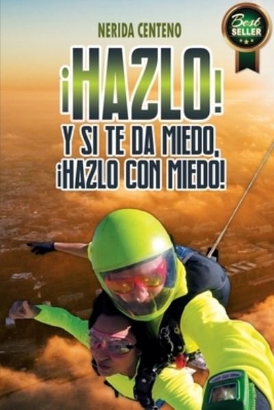 Cover for Nerida Centeno · !Hazlo! Y si te da miedo, !hazlo con miedo! (Paperback Bog) (2019)