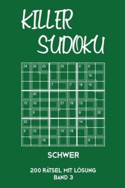 Cover for Tewebook Killer Sudoku · Killer Sudoku Schwer 200 Ratsel Mit Loesung Band3 (Paperback Book) (2019)