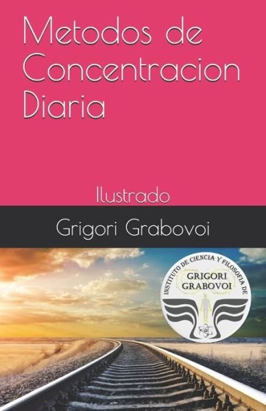 Cover for Grigori Grabovoi · Metodos de Concentracion Diaria (Paperback Book) (2018)