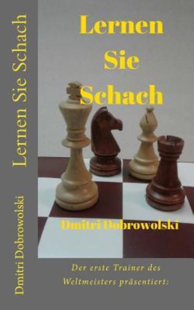 Cover for Dmitri Dobrowolski · Lernen Sie Schach (Paperback Book) (2018)