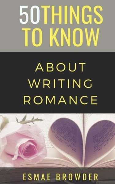 Cover for 50 Things To Know · 50 Things to Know about Writing Romance (Paperback Bog) (2018)