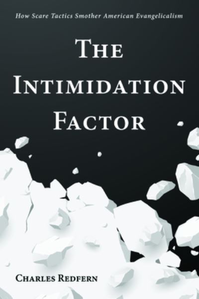Cover for Charles Redfern · The Intimidation Factor: How Scare Tactics Smother American Evangelicalism (Paperback Book) (2020)