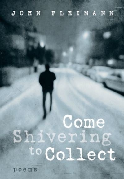 Come Shivering to Collect - John F Pleimann - Books - SLANT - 9781725278820 - January 5, 2021