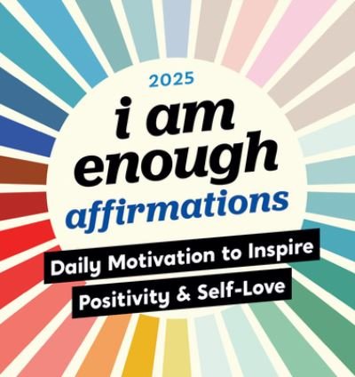 Cover for Sourcebooks · 2025 I Am Enough Affirmations Boxed Calendar: Daily Motivation to Inspire Positivity and Self-Love (Calendar) (2024)