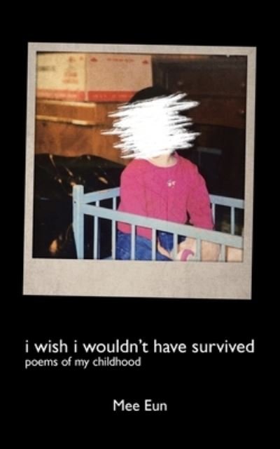 Cover for Mee Eun · I Wish I Wouldn't Have Survived (Book) (2020)