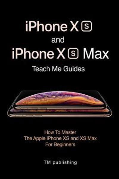 Cover for Teach Me Guide Teach Me Guide · Iphone Xs and Iphone Xs Max (Paperback Bog) (2018)