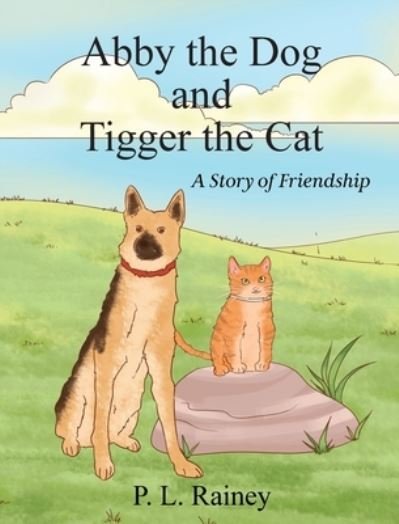 Cover for P L Rainey · Abby the Dog and Tigger the Cat (Gebundenes Buch) (2021)