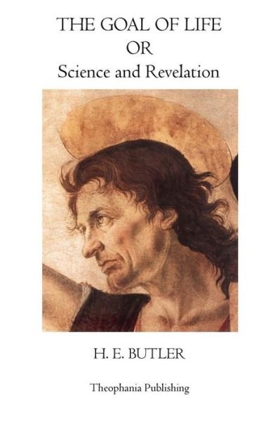 Cover for H. E. Butler · The Goal of Life: Science and Revelation (Pocketbok) (2011)