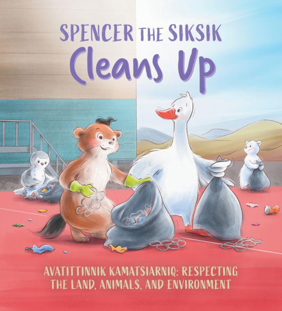 Spencer the Siksik Cleans Up: English Edition - Spencer the Siksik and Gary the Snow Goose - Shawna Thomson - Livros - Inhabit Education Books Inc. - 9781774506820 - 18 de julho de 2023