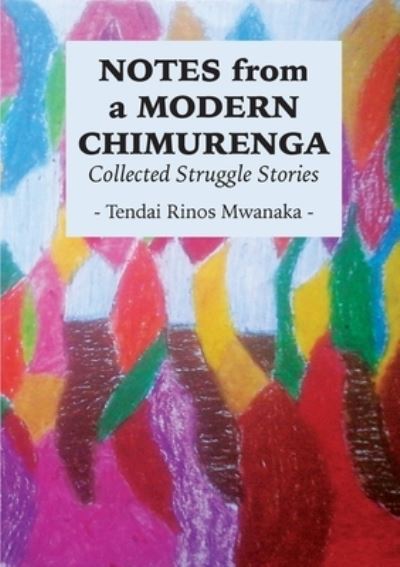 Cover for Tendai Rinos Mwanaka · Notes from a Modern Chimurenga (Paperback Book) (2020)