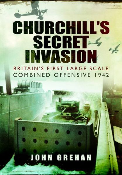 Cover for John Grehan · Churchill's Secret Invasion (Hardcover Book) (2013)