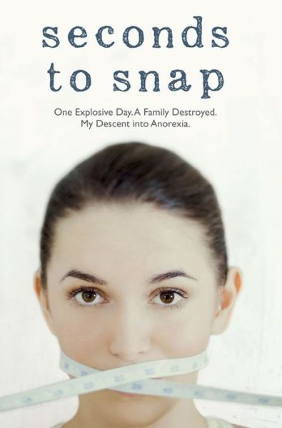 Cover for Tina McGuff · Seconds to Snap - One Explosive Day. A Family Destroyed. My Descent into Anorexia. (Paperback Book) (2015)