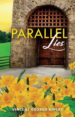 Parallel Lies - Vincent George Ainley - Books - Austin Macauley Publishers - 9781788482820 - January 31, 2018