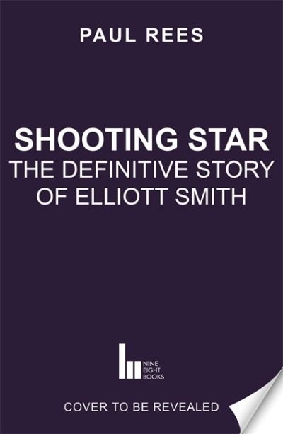 Cover for Paul Rees · Shooting Star: The Definitive Story of Elliott Smith (Hardcover bog) (2023)