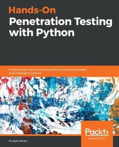 Cover for Furqan Khan · Hands-On Penetration Testing with Python: Enhance your ethical hacking skills to build automated and intelligent systems (Paperback Bog) (2019)