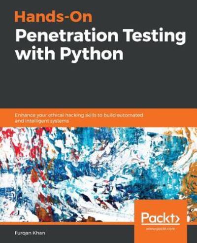 Cover for Furqan Khan · Hands-On Penetration Testing with Python: Enhance your ethical hacking skills to build automated and intelligent systems (Paperback Book) (2019)