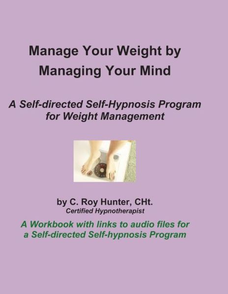 Cover for C Roy Hunter · Manage Your Weight by Managing Your Mind (Paperback Book) (2019)