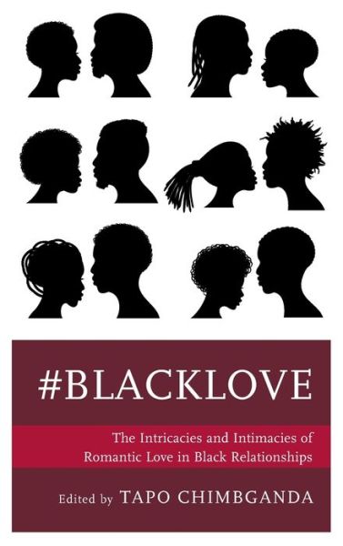 Cover for Tapo Chimbganda · #blacklove: The Intricacies and Intimacies of Romantic Love in Black Relationships (Hardcover Book) (2019)