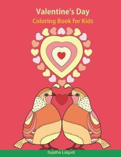 Valentine's Day Coloring book for Kids Valentine day gifts for kids - Sujatha Lalgudi - Książki - Independently Published - 9781794364820 - 18 stycznia 2019