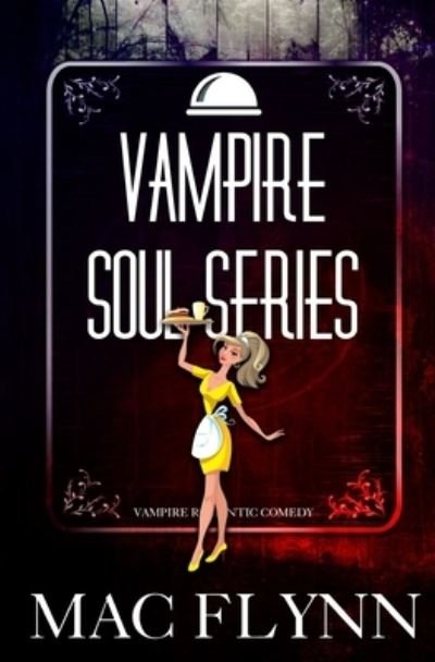 Cover for Mac Flynn · Vampire Soul Series (Vampire Romantic Comedy) (Paperback Book) (2019)