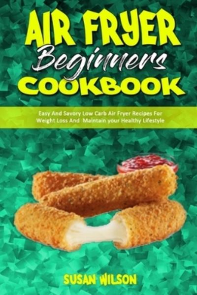 Cover for Susan Wilson · Air Fryer Beginner's Cookbook (Pocketbok) (2021)