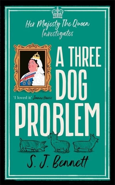 Cover for S.J. Bennett · A Three Dog Problem: The Queen investigates a murder at Buckingham Palace (Gebundenes Buch) (2021)