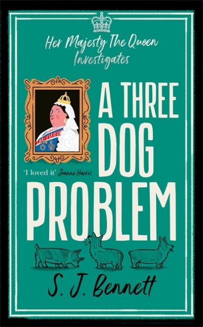 Cover for S.J. Bennett · A Three Dog Problem: The Queen investigates a murder at Buckingham Palace (Hardcover Book) (2021)