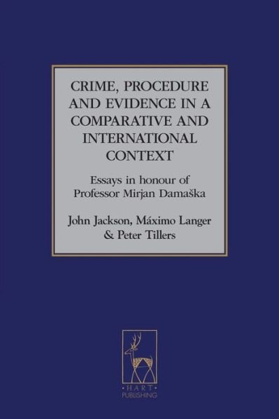 Cover for John Jackson · Crime, Procedure and Evidence in a Comparative and International Context: Essays in Honour of Professor Mirjan Damaska - Studies in International and Comparative Criminal Law (Hardcover Book) (2008)