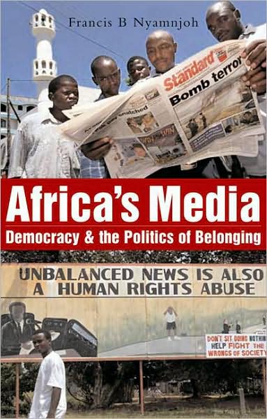 Cover for Francis B. Nyamnjoh · Africa's Media, Democracy and the Politics of Belonging (Hardcover Book) (2005)