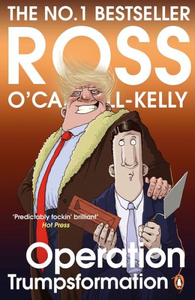 Operation Trumpsformation - Ross O’Carroll-Kelly - Ross O'Carroll-Kelly - Bücher - Penguin Books Ltd - 9781844883820 - 3. Mai 2018
