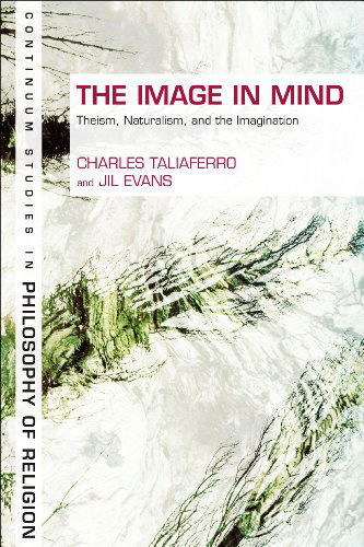 Cover for Jil Evans · The Image in Mind: Theism, Naturalism, and the Imagination (Bloomsbury Studies in Philosophy of Religion) (Gebundenes Buch) (2010)