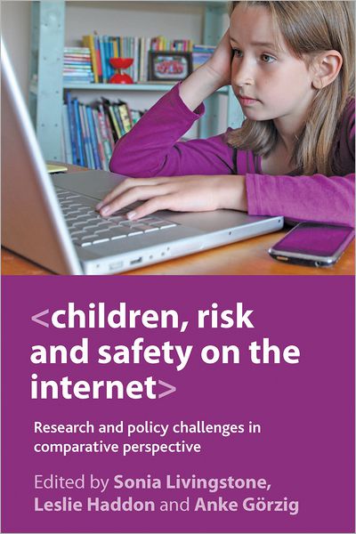 Cover for Children, Risk and Safety on the Internet: Research and Policy Challenges in Comparative Perspective (Paperback Book) (2012)