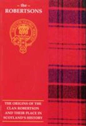 Cover for John Mackay · The Robertson: The Origins of the Clan Robertson and Their Place in History - Scottish Clan Mini-Book (Paperback Book) (1997)
