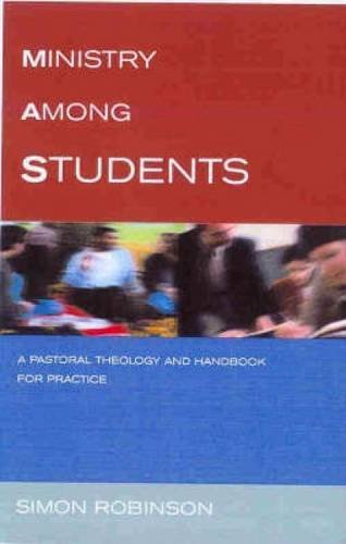 Ministry Among Students: A Pastoral Theology and Handbook for Practice - Simon Robinson - Kirjat - Canterbury Press Norwich - 9781853115820 - torstai 29. huhtikuuta 2004