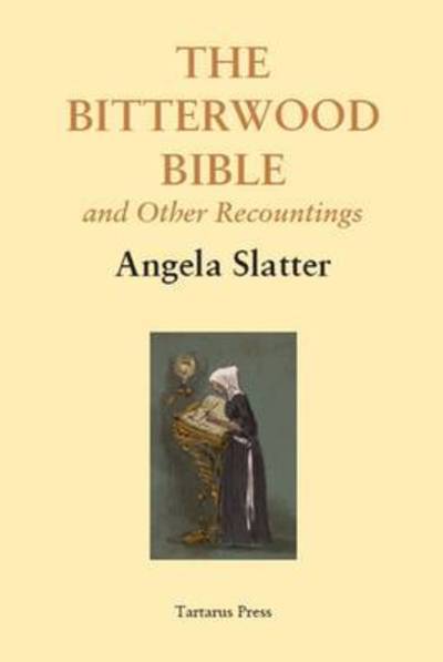 Cover for Angela Slatter · The Bitterwood Bible : And Other Recountings (Taschenbuch) [New ed edition] (2016)