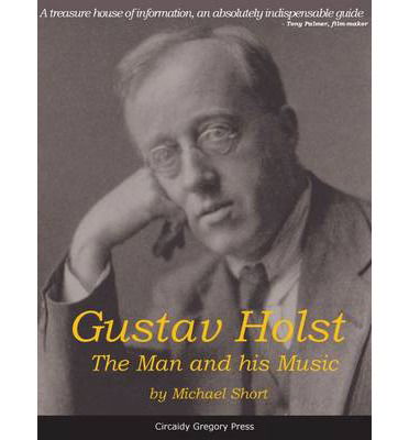 Cover for Michael Short · Gustav Holst: The Man and His Music (Taschenbuch) (2014)