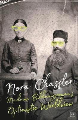 Cover for Nora Chassler · Madame Bildungsroman’s Optimistic Worldview (Pocketbok) (2017)