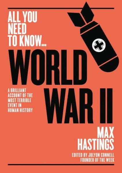 Cover for Max Hastings · World War II: A graphic account of the greatest and most terrible event in human history - All You Need To Know (Paperback Bog) (2018)