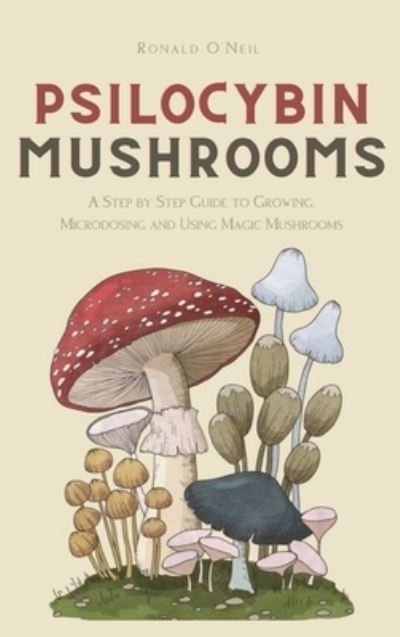 Psilocybin Mushrooms - Ronald O'Neil - Books - Andromeda Publishing LTD - 9781914128820 - February 16, 2021