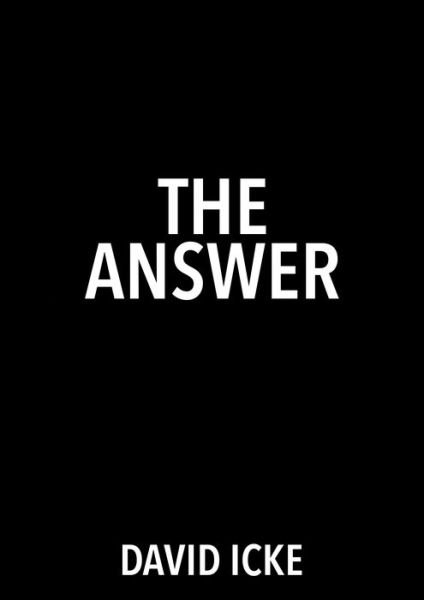 The Answer - David Icke - Books - David Icke Books - 9781916025820 - August 14, 2020