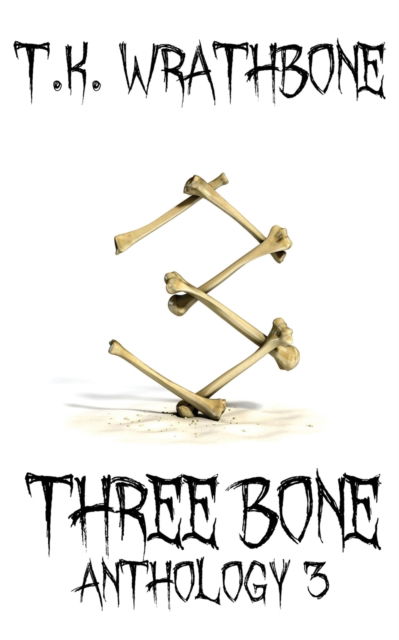 Cover for T.K. Wrathbone · Three Bone (Paperback Book) (2018)