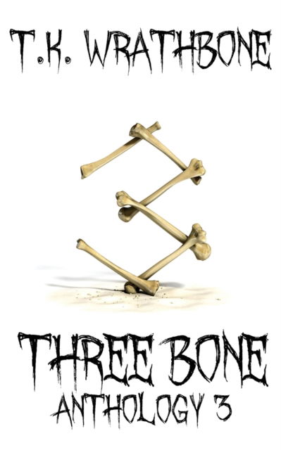 Cover for T.K. Wrathbone · Three Bone (Taschenbuch) (2018)