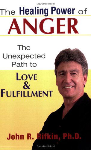 Cover for John R. Rifkin · The Healing Power of Anger: the Unexpected Path to Love and Fulfillment (Paperback Book) (2004)